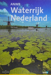 Anwb Waterrijk Nederland Ontdekkingstocht Langs Dijken Rivieren Duinen Sluizen Stuwen En Grachten Paul Vreuls
