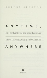 Anytime Anywhere How The Best Bricksandclicks Businesses Deliver Seamless Service To Their Customers Spector