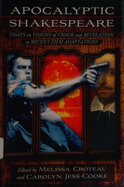 Apocalyptic Shakespeare Essays On Visions Of Chaos And Revelation In Recent Film Adaptations Croteau
