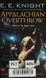 Appalachian Overthrow A Novel Of The Vampire Earth Knight E E