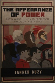 The Appearance Of Power How Masculinity Is Expressed Through Aesthetics Guzy