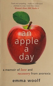 An Apple A Day A Memoir Of Love And Recovery From Anorexia Woolf