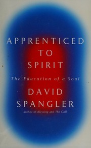 Apprenticed To Spirit The Education Of A Soul Spangler David