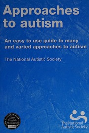 Approaches To Autism An Easy To Use Guide To Many And Varied Approaches To Autism National Autistic Society