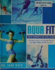 Aqua Fit Dr Jane Katzs Water Workout Program With Yoga Pilates Tai Chi And More 1st Ed Katz