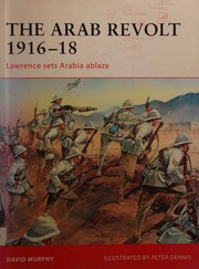 The Arab Revolt 191618 Lawrence Sets Arabia Ablaze Murphy