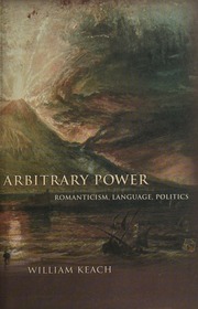 Arbitrary Power Romanticism Language Politics Keach William