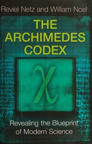 The Archimedes Codex Revealing The Secrets Of The Worlds Greatest Palimpsest Netz