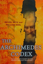 The Archimedes Codex Revealing The Secrets Of The Worlds Greatest Palimpsest Netz