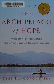 The Archipelago Of Hope Wisdom And Resilience From The Edge Of Climate Change Raigorodetskii