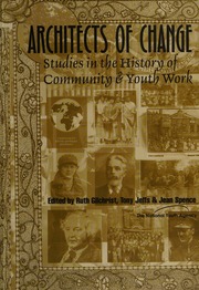 Architects Of Change Studies In The History Of Community Youth Work Gilchrist