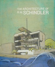 The Architecture Of Rm Schindler Schindler R M Rudolph M