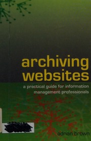 Archiving Websites A Practical Guide For Information Management Professionals Brown