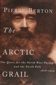 The Arctic Grail The Quest For The North West Passage And The North Pole 18181909 Berton