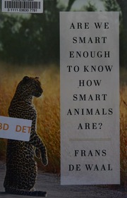 Are We Smart Enough To Know How Smart Animals Are 1st Ed Waal