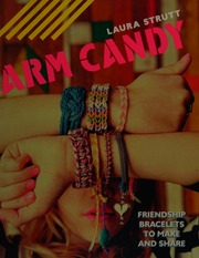 Arm Candy Friendship Bracelets To Make And Share Strutt Laura