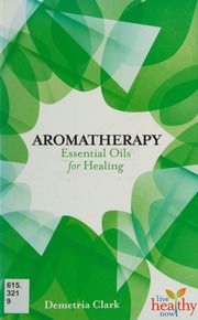 Aromatherapy Essential Oils For Healing Clark Demetria