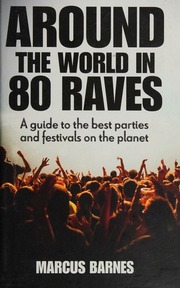Around The World In 80 Raves A Guide To The Best Parties And Festivals On The Planet Barnes