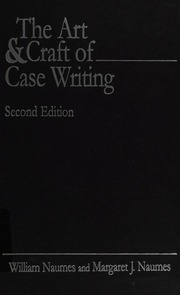 The Art Craft Of Case Writing 2nd Ed Naumes William Naumes