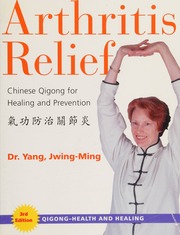 Arthritis Relief Chinese Qigong For Healing And Prevention Qi Gong Fang Zhi Guan Jie Yan Arthritis Relief Chinese Qigong For Healing And Prevention 氣功防治關節炎 3rd Ed Yang