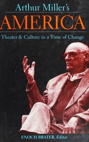 Arthur Millers America Theater Culture In A Time Of Change Brater
