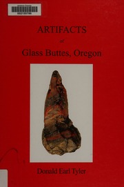Artifacts Of Glass Buttes Oregon Tyler Donald E Dickerson Ingeborg
