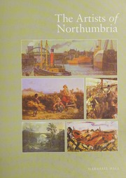 The Artists Of Northumbria An Illustrated Dictionary Of Northumberland Newcastle Upon Tyne Durham And North East Yorkshire Painters Sculptors Engravers Stained Glass Designers Illustrators Caricaturists And Cartoonists Born Between 1625 And 1950 Rev And Enl Ed Hall
