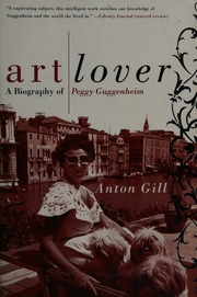 Art Lover A Biography Of Peggy Guggenheim Gill Anton