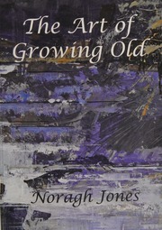 The Art Of Growing Old Stories We Tell About Old Age Jones