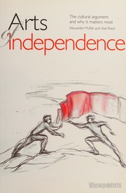 Arts Of Independence The Cultural Argument And Why It Matters Most Moffat