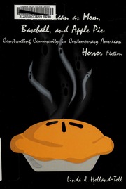 As American As Mom Baseball And Apple Pie Constructing Community In Contemporary American Horror Fiction None Hollandtoll