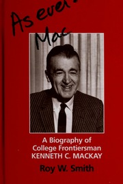 As Ever Mac A Biography Of College Frontiersman Kenneth C Mackay Smith