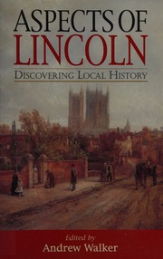 Aspects Of Lincoln Discovering Local History Walker Andrew