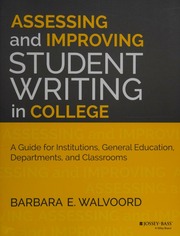 Assessing And Improving Student Writing In College A Guide For Institutions General Education Departments And Classrooms First Edition Walvoord
