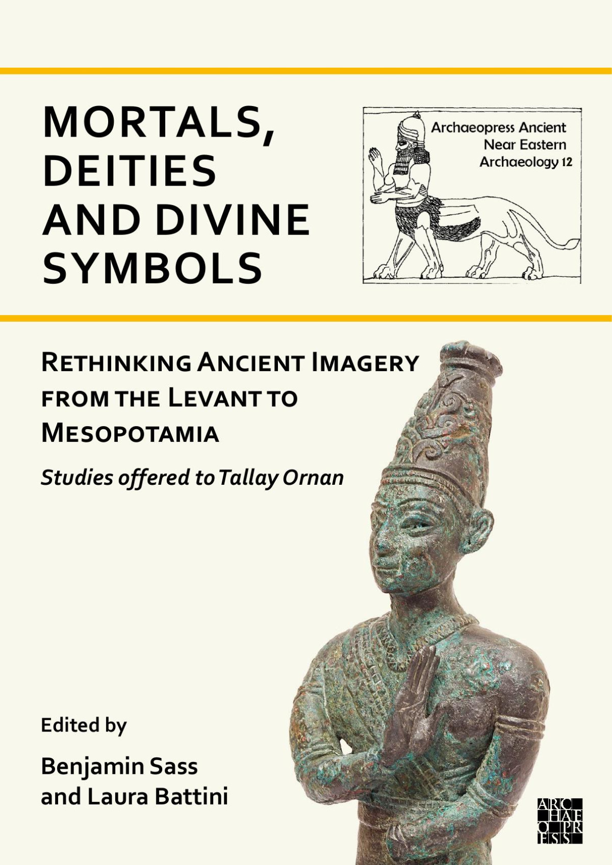 Mortals Deities And Divine Symbols Rethinking Ancient Imagery From The Levant To Mesopotamia Studies Offered To Tallay Ornan Benjamin Sass