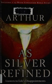 As Silver Refined Answers To Lifes Disappointments Large Print Ed Arthur