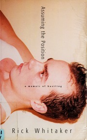 Assuming The Position A Memoir Of Hustling Whitaker Rick 1968