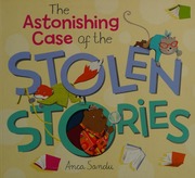 The Astonishing Case Of The Stolen Stories Sandu Anca Author