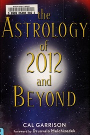 The Astrology Of 2012 And Beyond Garrison Cal