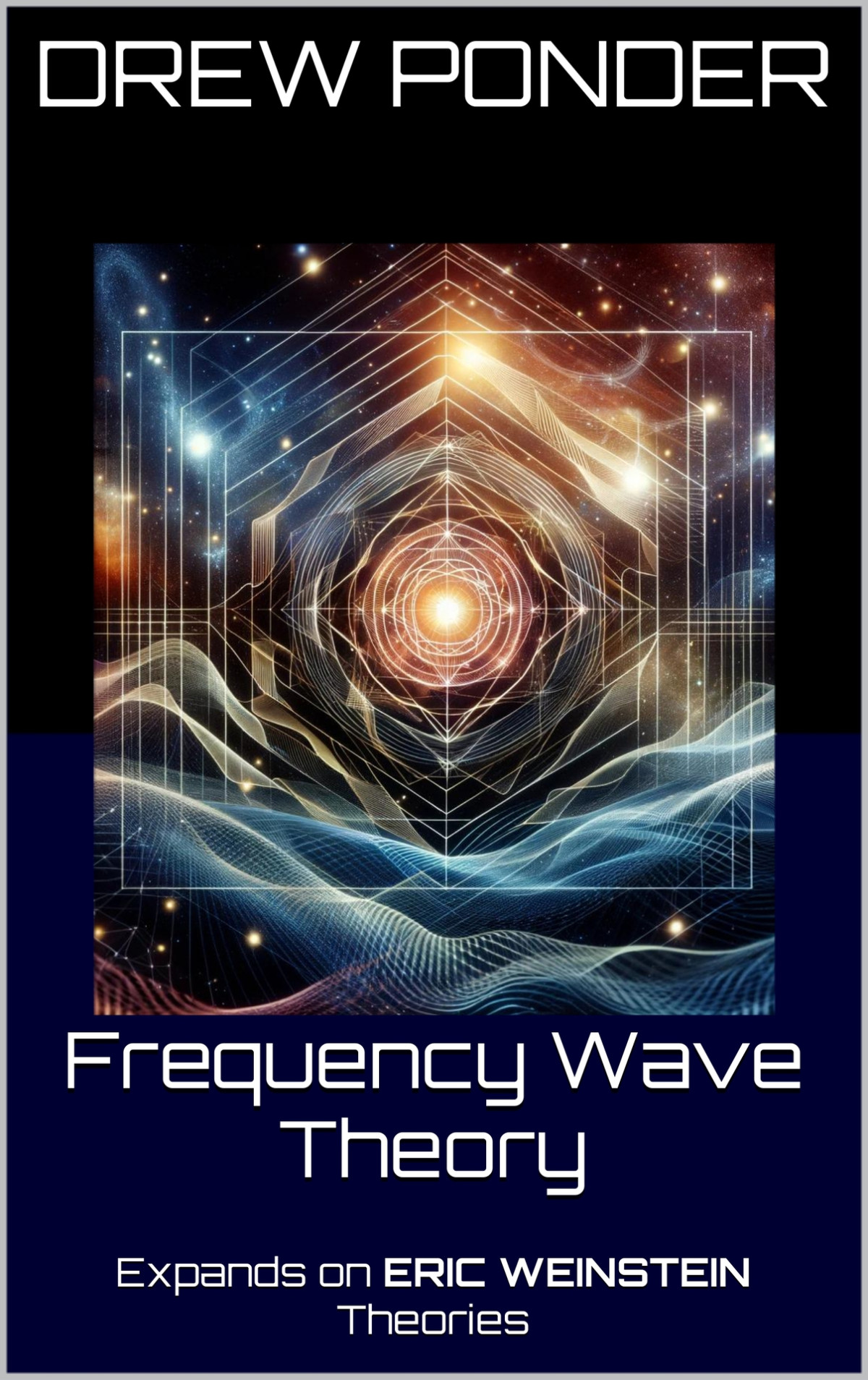 Frequency Wave Theory Expands On Eric Weinstein Theories Ponder