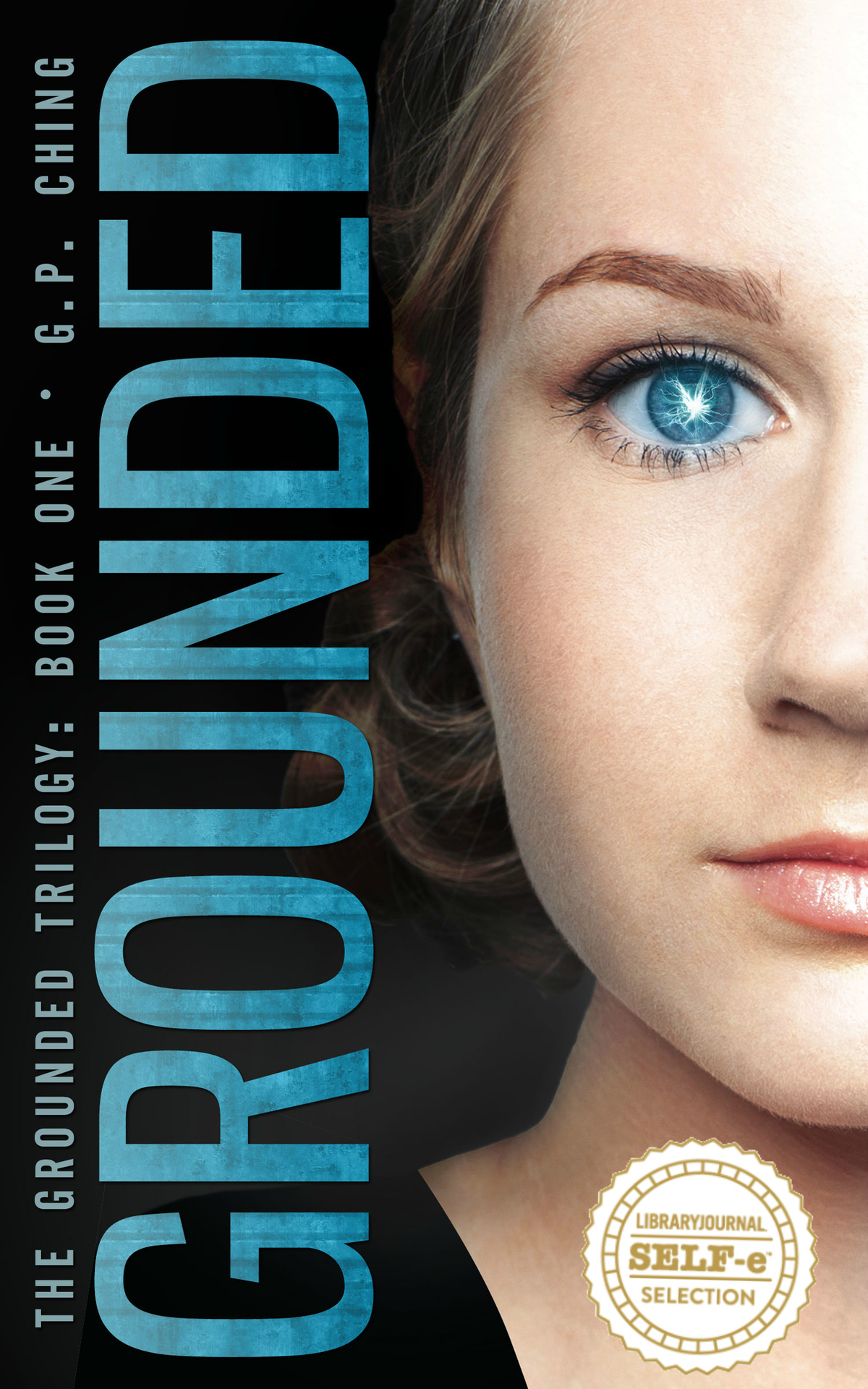 Grounded The Grounded Trilogy Book 1 Ching G P