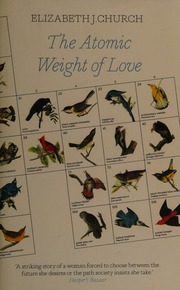 The Atomic Weight Of Love Church Elizabeth J Author