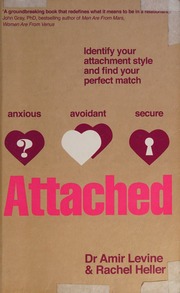 Attached Identify Your Attachment Style And Find Your Perfect Match Levine