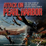 Attack On Pearl Harbor The True Story Of The Day America Entered World War Ii 1st Us Ed Tanaka