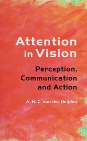 Attention In Vision Perception Communication And Action 1st Ed Heijden