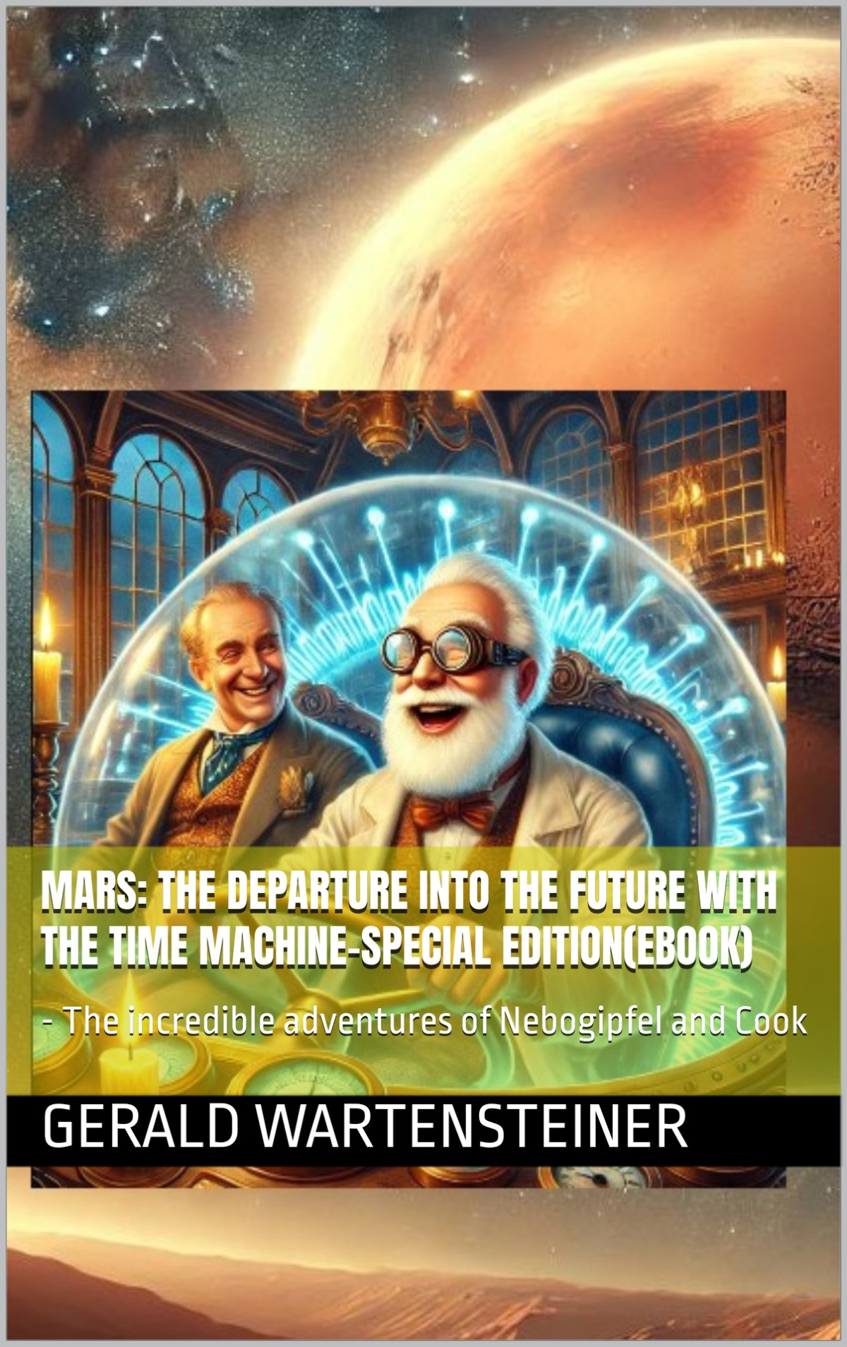 Mars The Departure Into The Future With The Time Machinespecial Editionebook The Incredible Adventures Of Nebogipfel And Cook Wartensteiner