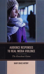 Audience Responses To Real Media Violence The Knockout Game Antony