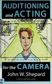 Auditioning And Acting For The Camera 1st Ed John Warren Shepard