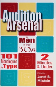 Audition Arsenal For Men In Their 30s 101 Monologues By Type 2 Minutes Under 1st Ed Milstein