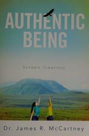 Authentic Being Dynamic Creativity Mccartney James R Dr